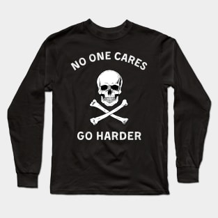No one cares, go harder (white) Long Sleeve T-Shirt